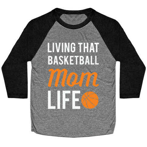 Living That Basketball Mom Life Baseball Tee