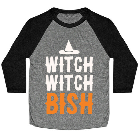 Witch Witch Bish Parody White Print Baseball Tee