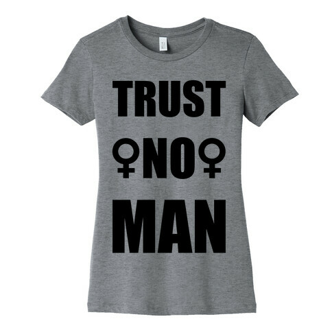 Trust No Man Womens T-Shirt