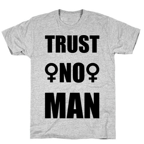 Trust No Man T-Shirt