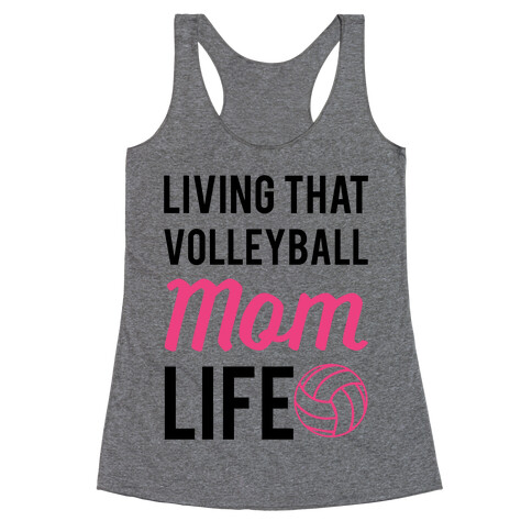 Living that Volleyball Mom Life Racerback Tank Top