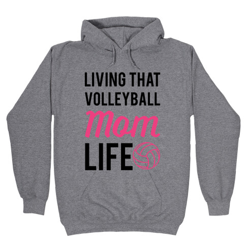 Living that Volleyball Mom Life Hooded Sweatshirt