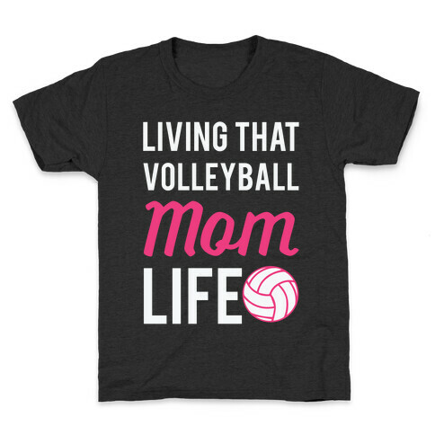 Living that Volleyball Mom Life Kids T-Shirt