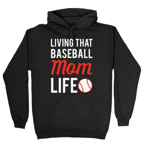 Living That Baseball Mom Life Hooded Sweatshirt