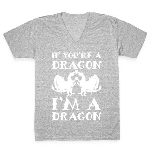 If You're A Dragon I'm A Dragon Parody White Print V-Neck Tee Shirt