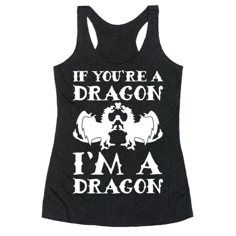 If You're A Dragon I'm A Dragon Parody White Print Racerback Tank Top