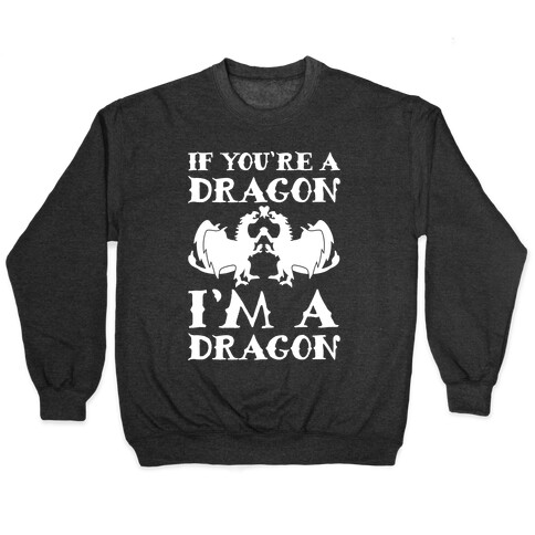 If You're A Dragon I'm A Dragon Parody White Print Pullover