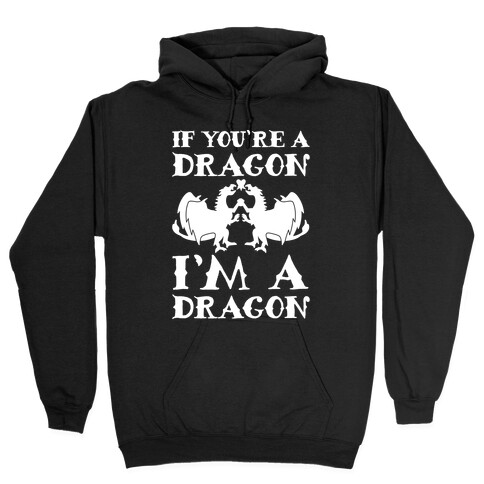 If You're A Dragon I'm A Dragon Parody White Print Hooded Sweatshirt