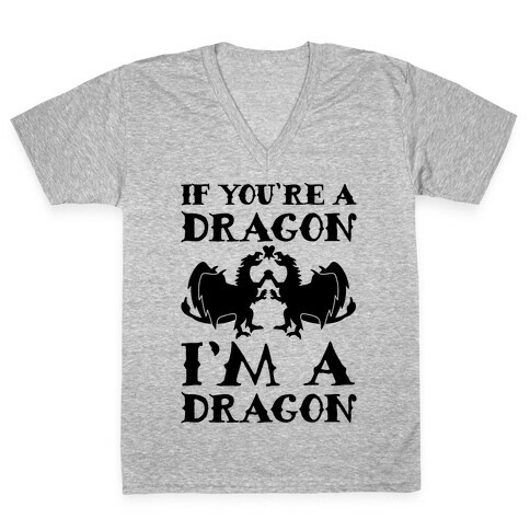 If You're A Dragon I'm A Dragon Parody V-Neck Tee Shirt