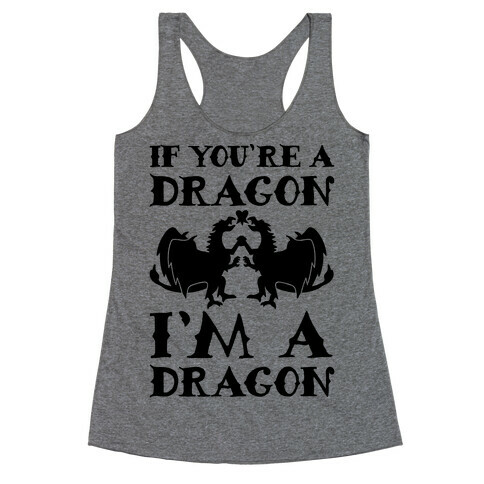 If You're A Dragon I'm A Dragon Parody Racerback Tank Top