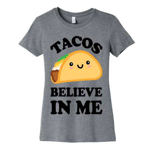 Tacos Believe In Me Womens T-Shirt