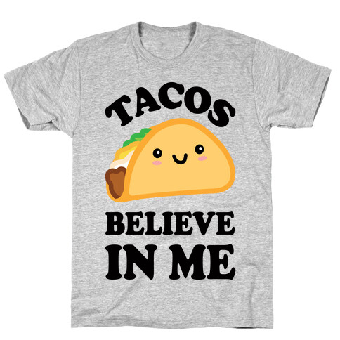 Tacos Believe In Me T-Shirt