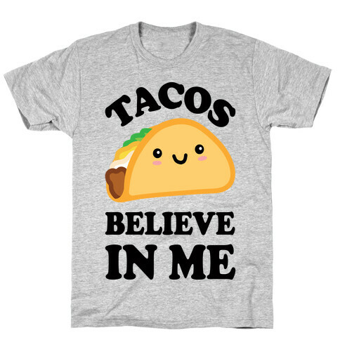 Tacos Believe In Me T-Shirt