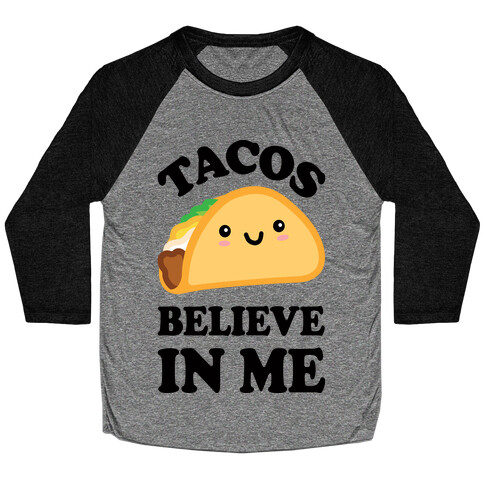 Tacos Believe In Me Baseball Tee