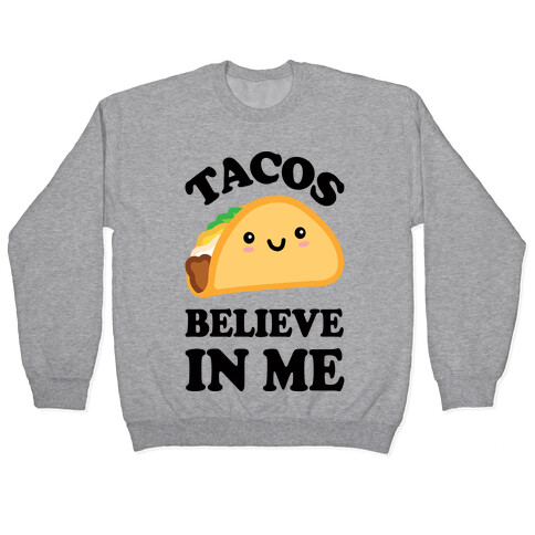 Tacos Believe In Me Pullover