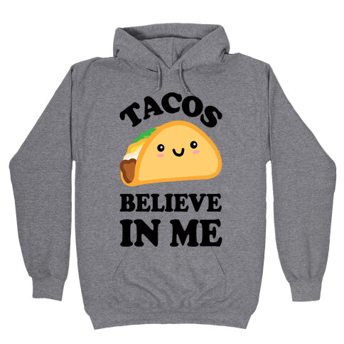 Tacos Believe In Me Hooded Sweatshirt