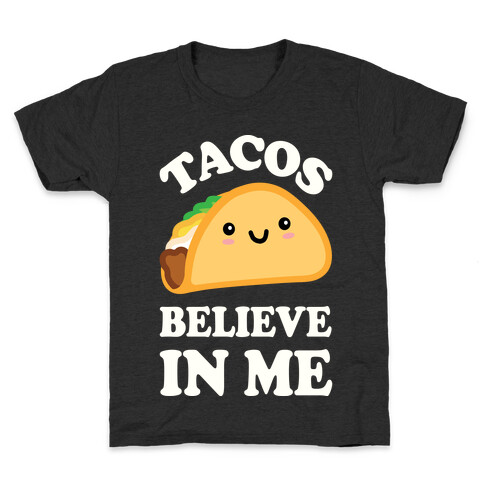 Tacos Believe In Me Kids T-Shirt