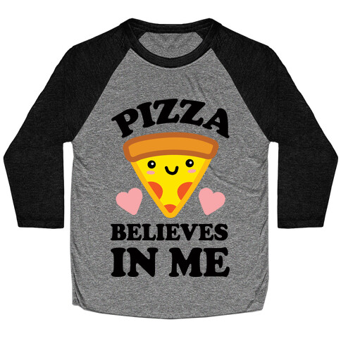 Pizza Believes In Me Baseball Tee