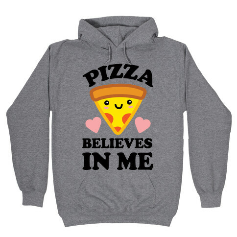 Pizza Believes In Me Hooded Sweatshirt