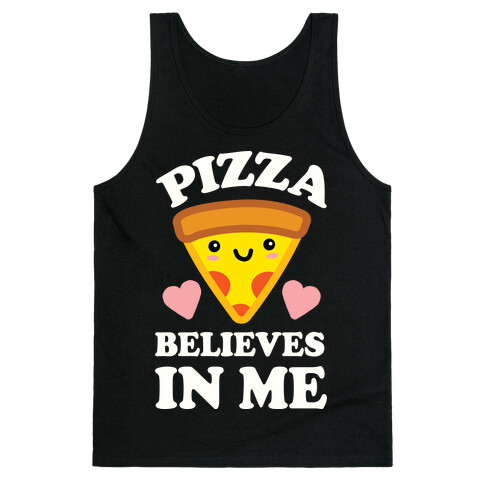 Pizza Believes In Me Tank Top