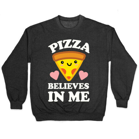 Pizza Believes In Me Pullover