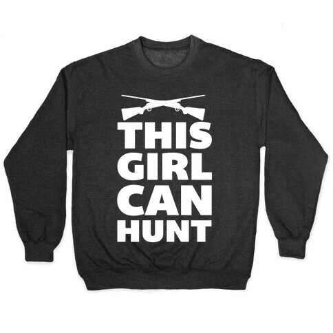 This Girl Can Hunt Pullover