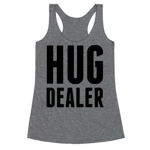 Hug Dealer Racerback Tank Top