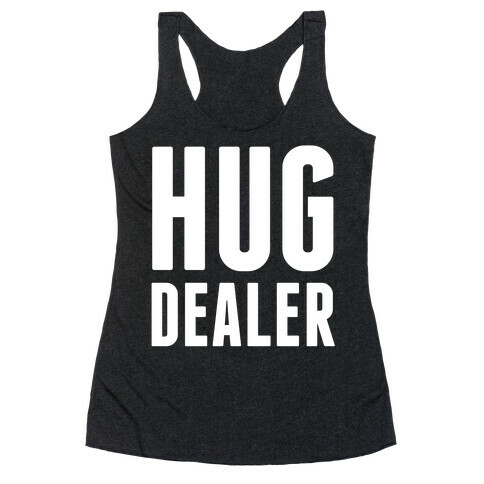 Hug Dealer Racerback Tank Top