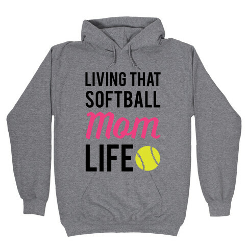 Living That Softball Mom Life Hooded Sweatshirt