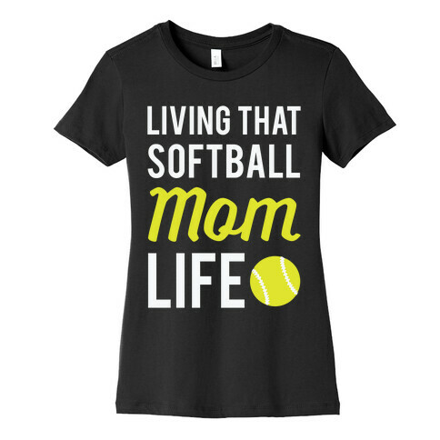 Living That Softball Mom Life Womens T-Shirt