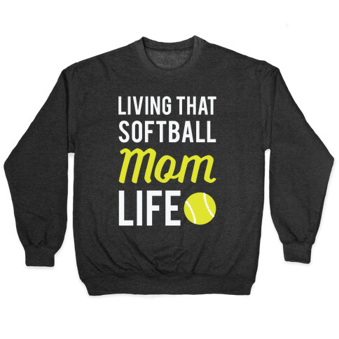 Living That Softball Mom Life Pullover