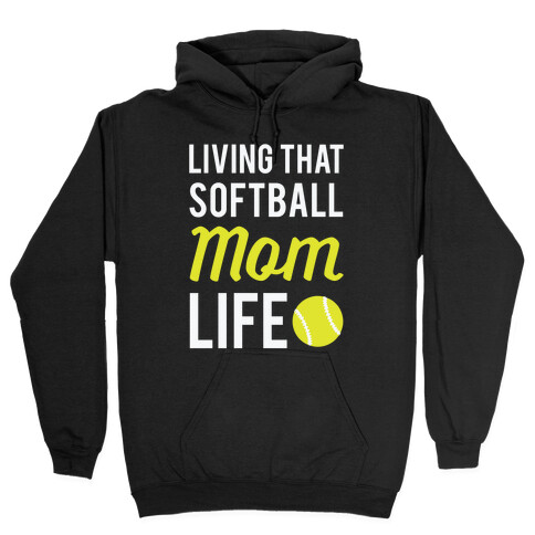 Living That Softball Mom Life Hooded Sweatshirt