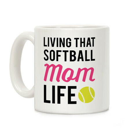 Living That Softball Mom Life Coffee Mug