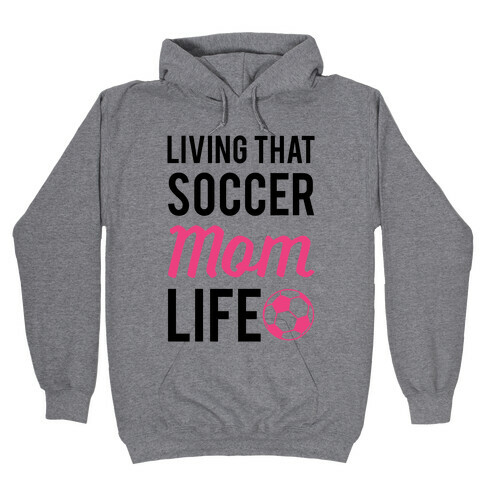 Living That Soccer Mom Life Hooded Sweatshirt