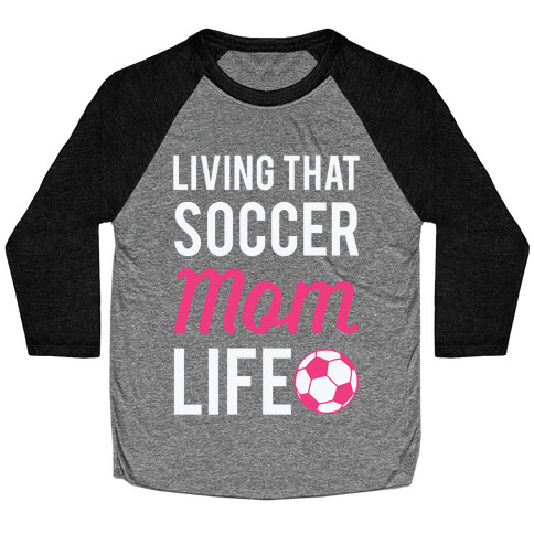 Living That Soccer Mom Life Baseball Tee