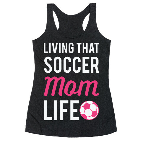 Living That Soccer Mom Life Racerback Tank Top