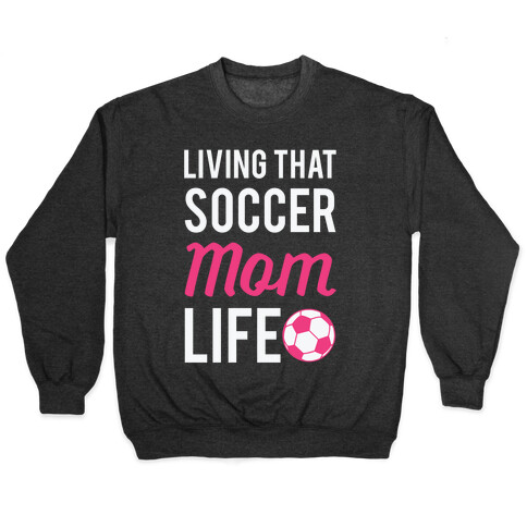 Living That Soccer Mom Life Pullover