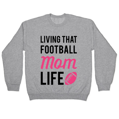 Living That Football Mom Life Pullover