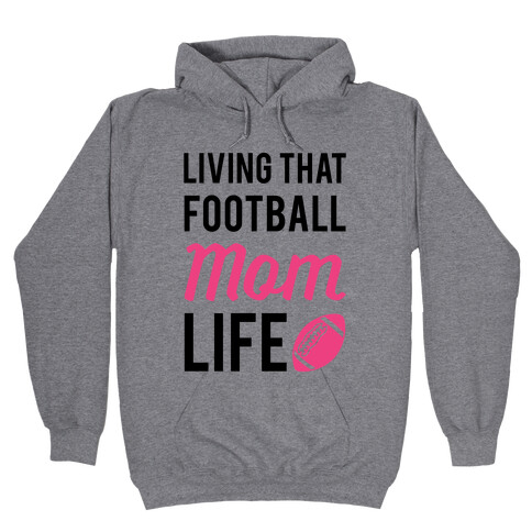 Living That Football Mom Life Hooded Sweatshirt