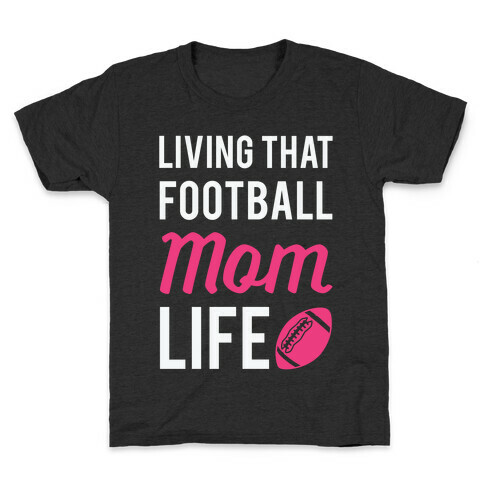 Living That Football Mom Life Kids T-Shirt