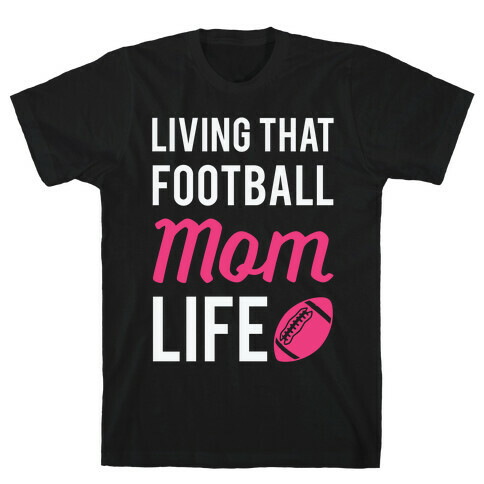 Living That Football Mom Life T-Shirt