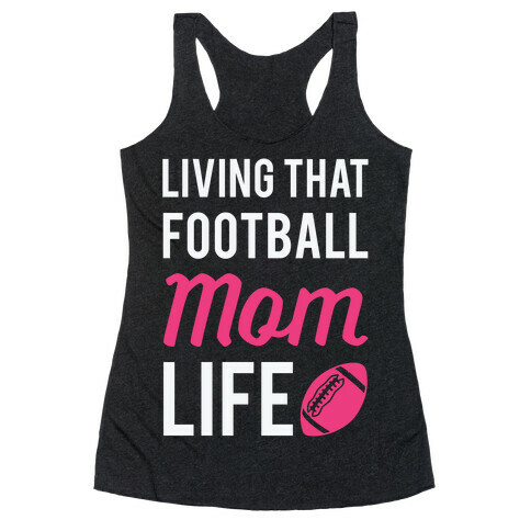 Living That Football Mom Life Racerback Tank Top