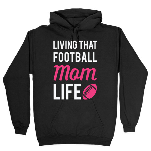 Living That Football Mom Life Hooded Sweatshirt