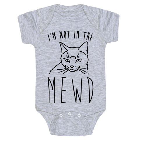 I'm Not In The Mewd  Baby One-Piece