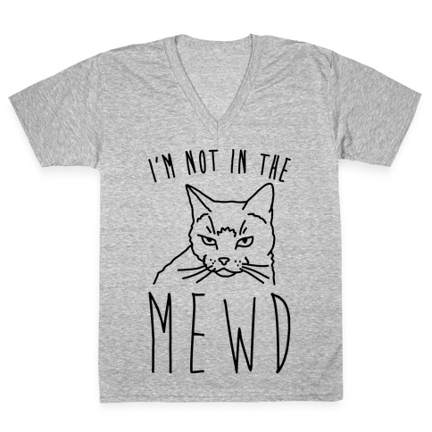 I'm Not In The Mewd  V-Neck Tee Shirt