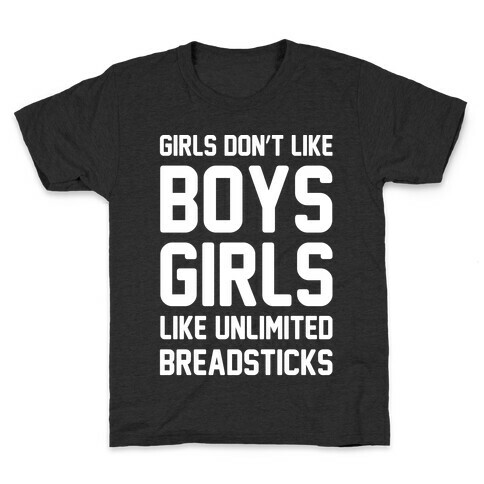 Girls Don't Like Boys Girls Like Unlimited Breadsticks White Print Kids T-Shirt