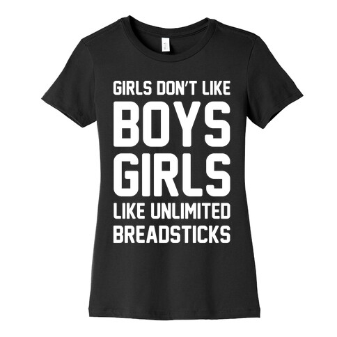 Girls Don't Like Boys Girls Like Unlimited Breadsticks White Print Womens T-Shirt