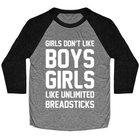 Girls Don't Like Boys Girls Like Unlimited Breadsticks White Print Baseball Tee