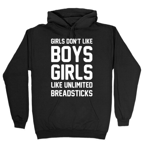 Girls Don't Like Boys Girls Like Unlimited Breadsticks White Print Hooded Sweatshirt