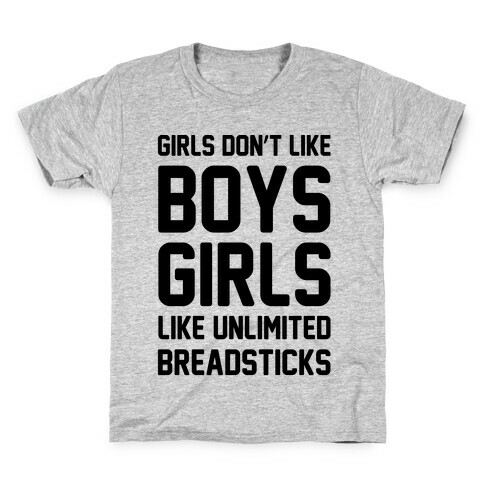 Girls Don't Like Boys Girls Like Unlimited Breadsticks  Kids T-Shirt